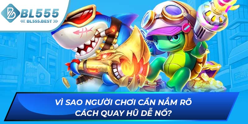 Vì sao người chơi cần nắm rõ cách quay hũ dễ nổ?