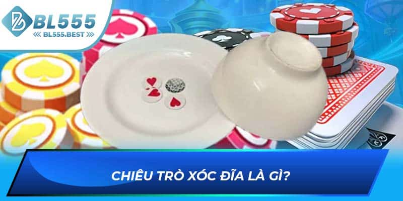 Chiêu trò xóc đĩa là gì?