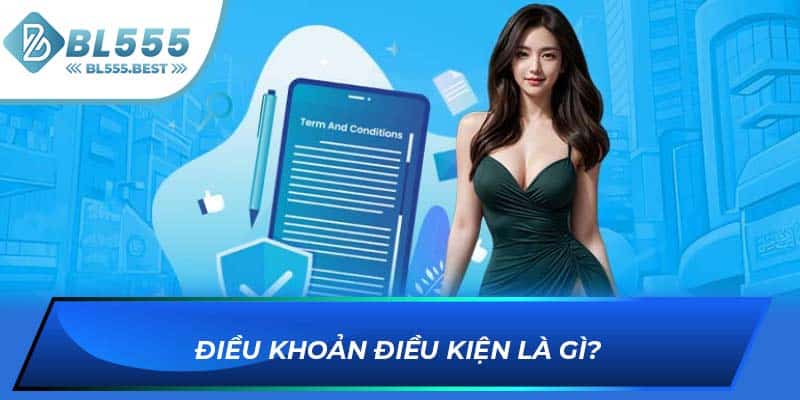 Điều Khoản Điều Kiện BL555 - Thông Tin Quy Định Tại Nhà Cái