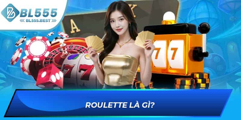 Roulette là gì?