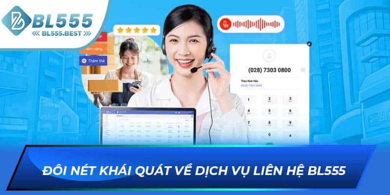 Đôi nét khái quát về dịch vụ liên hệ BL555
