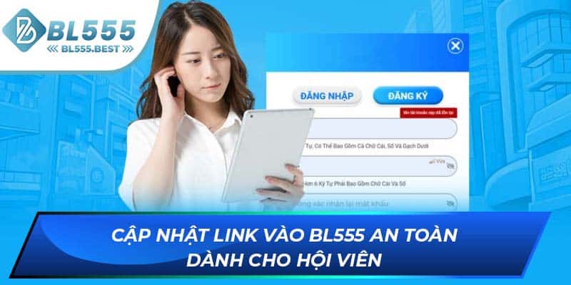 Cập nhật link vào BL555 an toàn dành cho hội viên