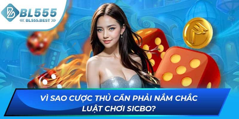 Vì sao cược thủ cần phải nắm chắc luật chơi Sicbo?