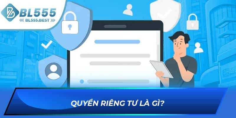 Quyền riêng tư là gì?