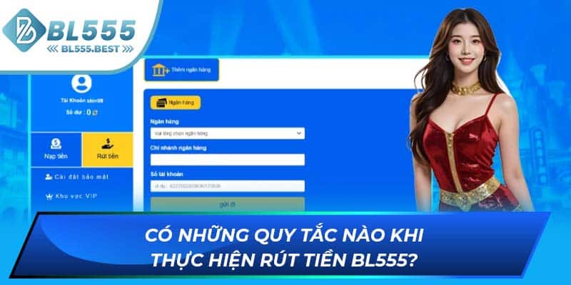 Có những quy tắc nào khi thực hiện rút tiền BL555?