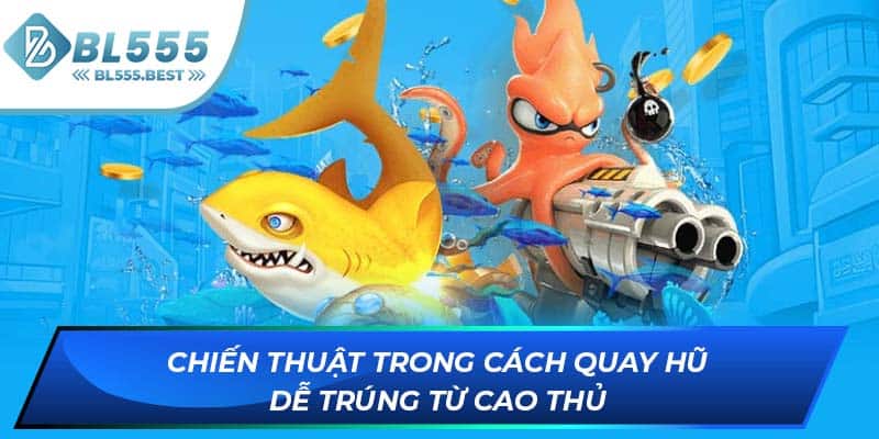Chiến thuật trong cách quay hũ dễ trúng từ cao thủ