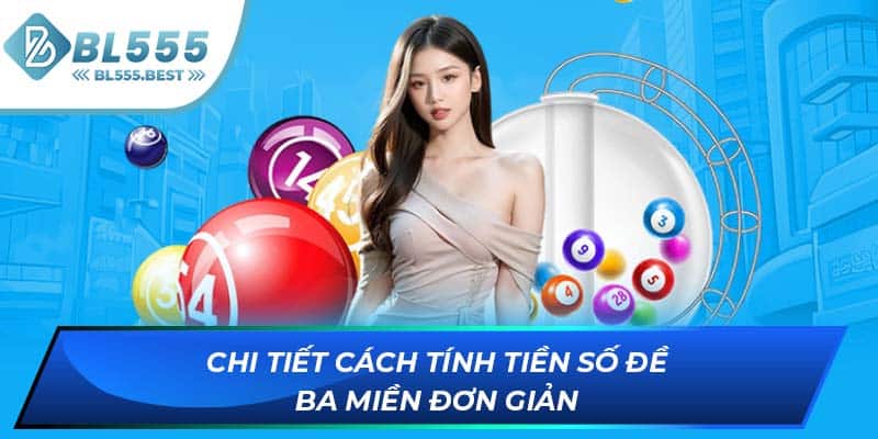Chi tiết cách tính tiền số đề ba miền đơn giản