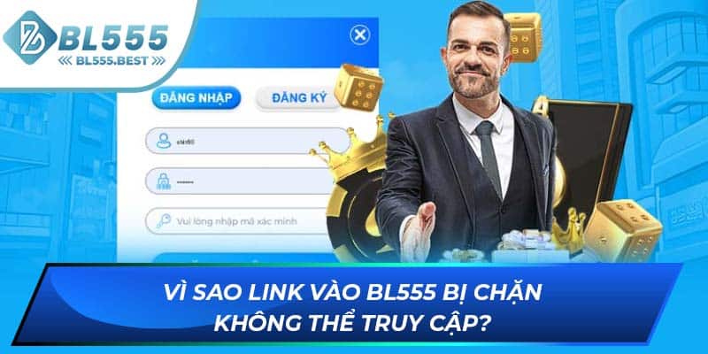 Vì sao link vào BL555 bị chặn không thể truy cập?