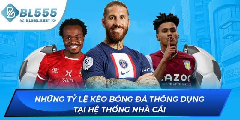 Những tỷ lệ kèo bóng đá thông dụng tại hệ thống nhà cái