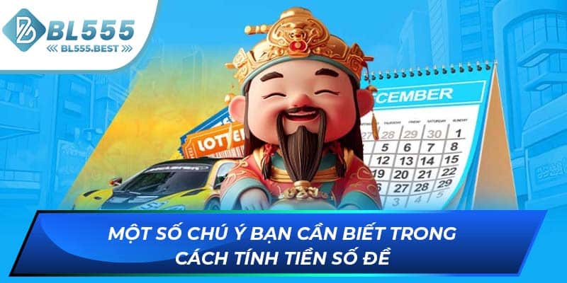 Một số chú ý bạn cần biết trong cách tính tiền số đề