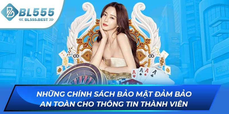 Những chính sách bảo mật đảm bảo an toàn cho thông tin thành viên