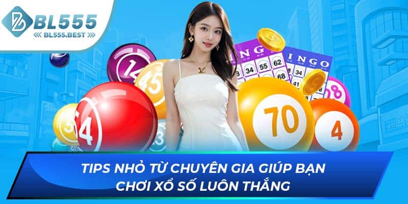 Tips nhỏ từ chuyên gia giúp bạn chơi xổ số luôn thắng