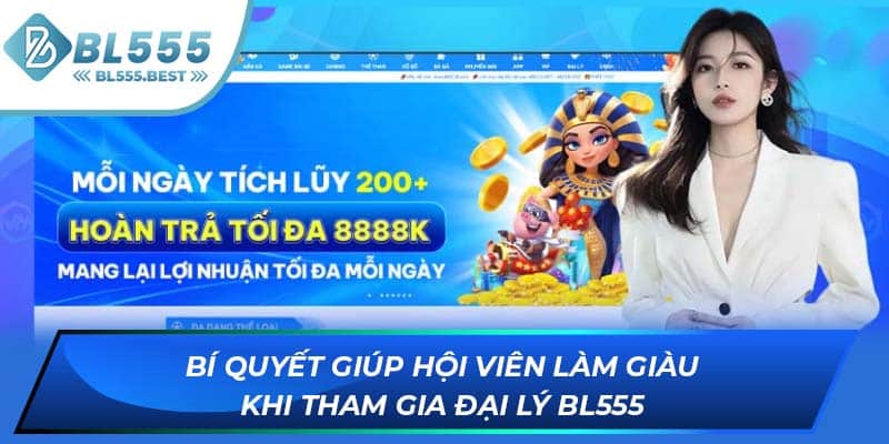 Bí quyết giúp hội viên làm giàu khi tham gia đại lý BL555