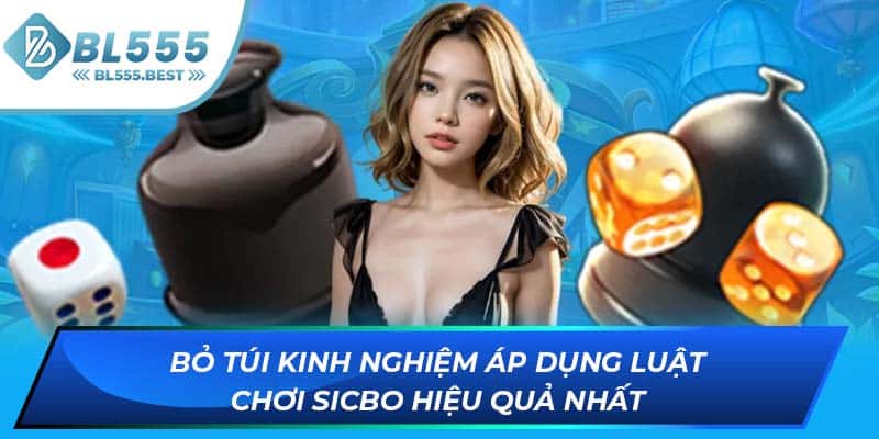 Bỏ túi kinh nghiệm áp dụng luật chơi Sicbo hiệu quả nhất