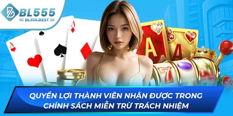 Quyền lợi thành viên nhận được trong chính sách miễn trừ trách nhiệm
