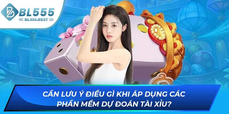 Cần lưu ý điều gì khi áp dụng các phần mềm dự đoán tài xỉu?